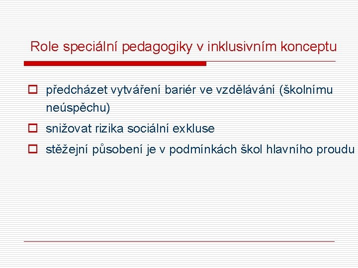 Role speciální pedagogiky v inklusivním konceptu o předcházet vytváření bariér ve vzdělávání (školnímu neúspěchu)