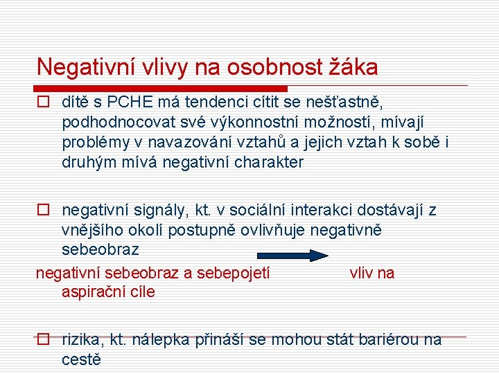 Negativní vlivy na osobnost žáka o dítě s PCHE má tendenci cítit se nešťastně,