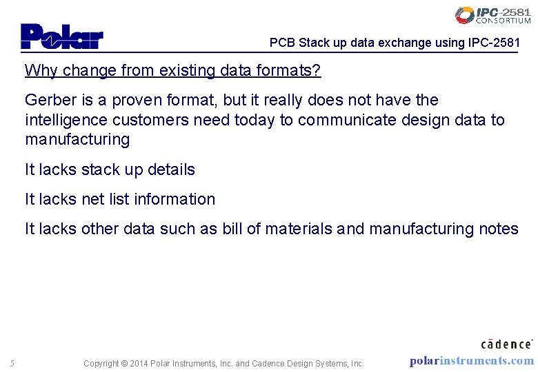PCB Stack up data exchange using IPC-2581 Why change from existing data formats? Gerber