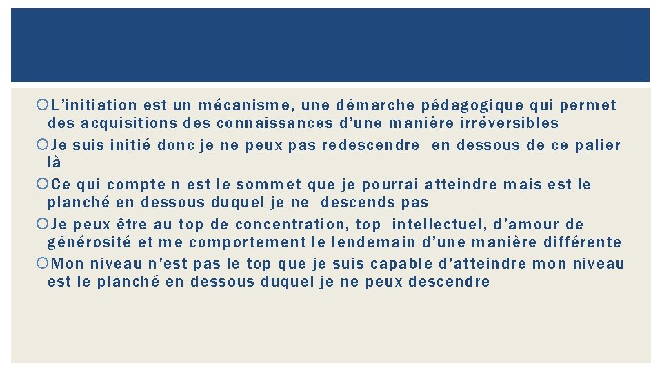  L’initiation est un mécanisme, une démarche pédagogique qui permet des acquisitions des connaissances