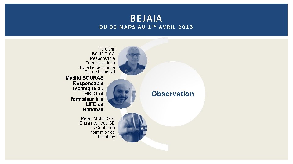 BEJAIA DU 30 MARS AU 1 ER AVRIL 2015 TAOufik BOUDRIGA Responsable Formation de