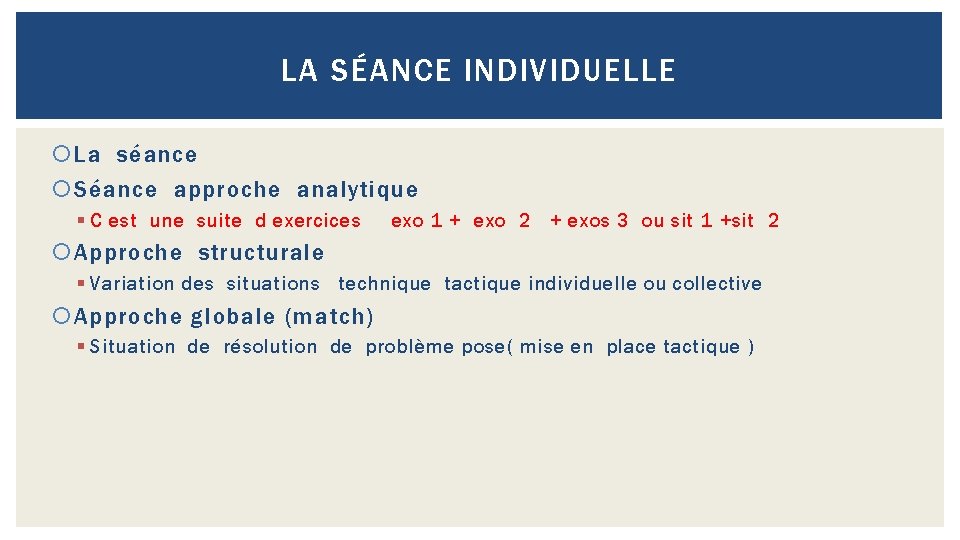 LA SÉANCE INDIVIDUELLE La séance Séance approche analytique § C est une suite d