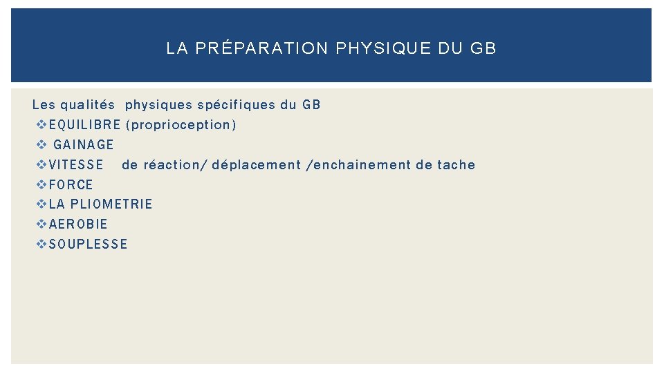 LA PRÉPARATION PHYSIQUE DU GB Les qualités physiques spécifiques du GB v EQUILIBRE (proprioception)