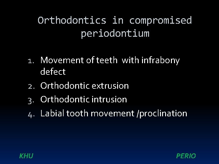 Orthodontics in compromised periodontium 1. Movement of teeth with infrabony defect 2. Orthodontic extrusion