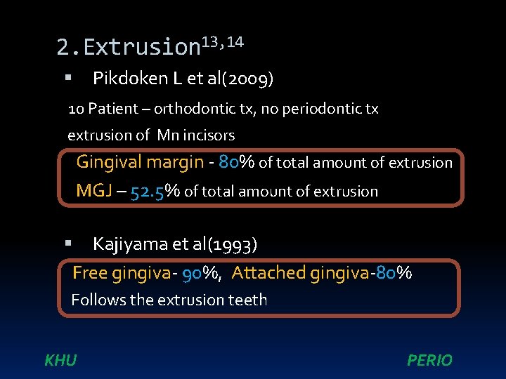 2. Extrusion 13, 14 Pikdoken L et al(2009) 10 Patient – orthodontic tx, no