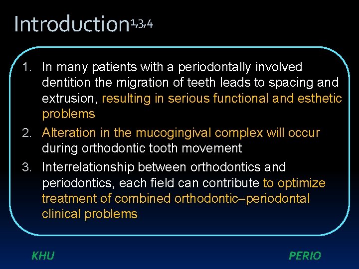 Introduction 1, 3, 4 1. In many patients with a periodontally involved dentition the