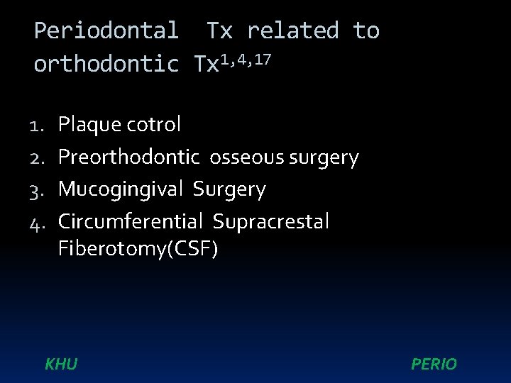 Periodontal Tx related to orthodontic Tx 1, 4, 17 1. 2. 3. 4. Plaque