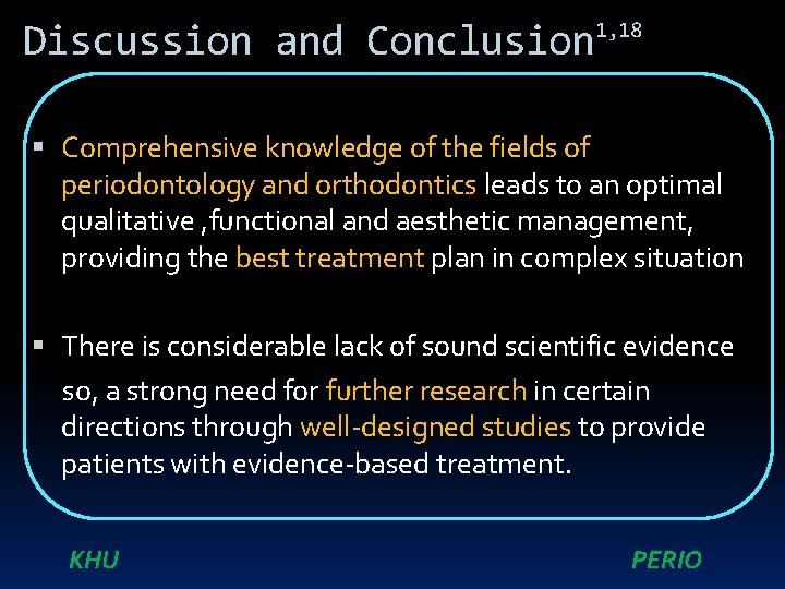 Discussion and Conclusion 1, 18 Comprehensive knowledge of the fields of periodontology and orthodontics