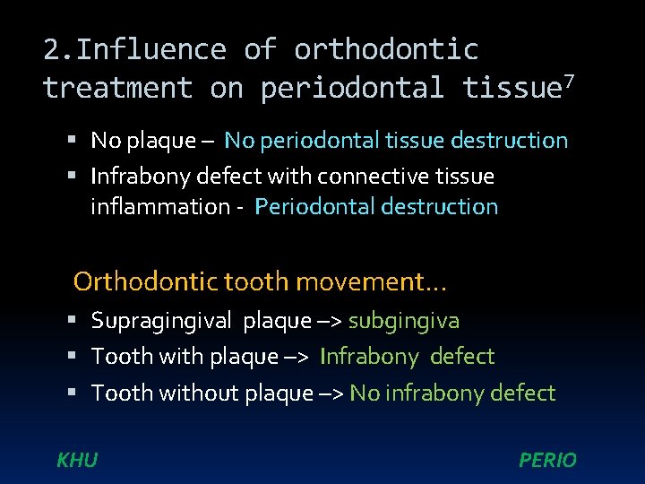 2. Influence of orthodontic treatment on periodontal tissue 7 No plaque – No periodontal