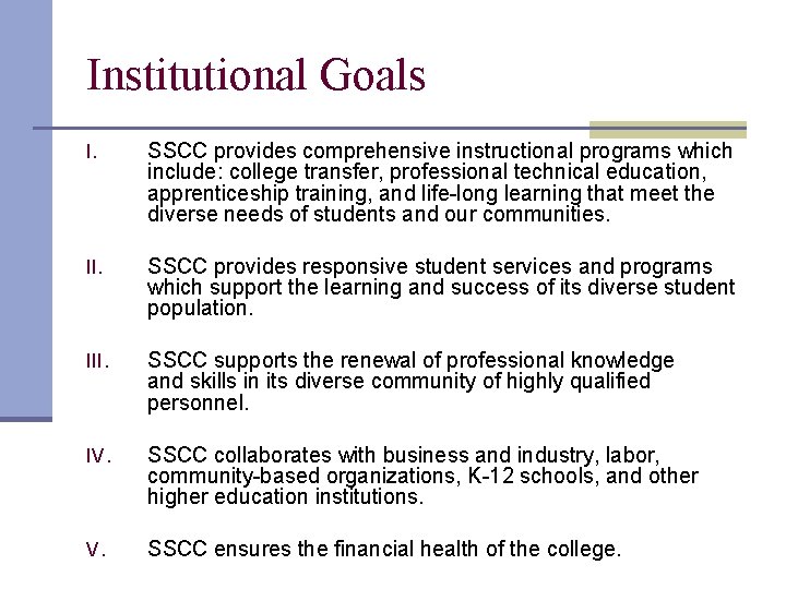 Institutional Goals I. SSCC provides comprehensive instructional programs which include: college transfer, professional technical