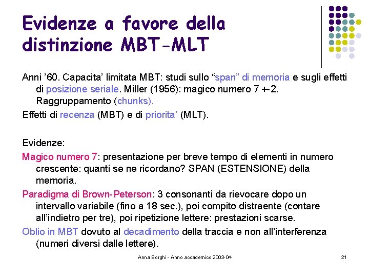 Evidenze a favore della distinzione MBT-MLT Anni ’ 60. Capacita’ limitata MBT: studi sullo