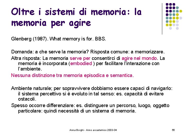 Oltre i sistemi di memoria: la memoria per agire Glenberg (1987). What memory is
