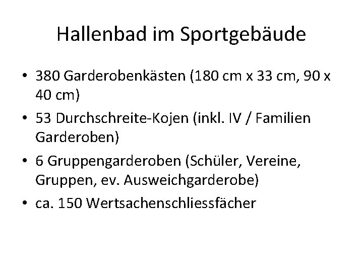 Hallenbad im Sportgebäude • 380 Garderobenkästen (180 cm x 33 cm, 90 x 40