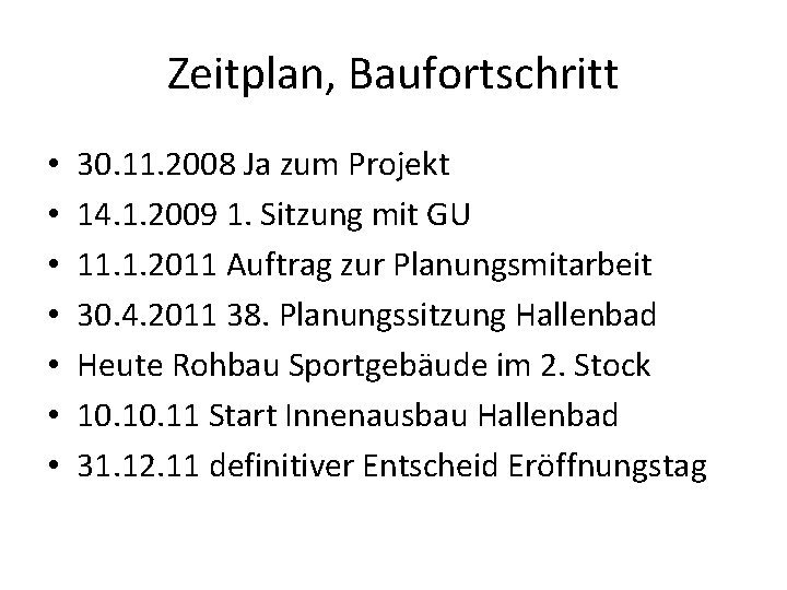 Zeitplan, Baufortschritt • • 30. 11. 2008 Ja zum Projekt 14. 1. 2009 1.