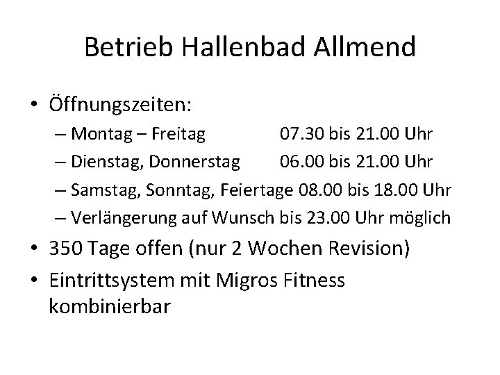 Betrieb Hallenbad Allmend • Öffnungszeiten: – Montag – Freitag 07. 30 bis 21. 00