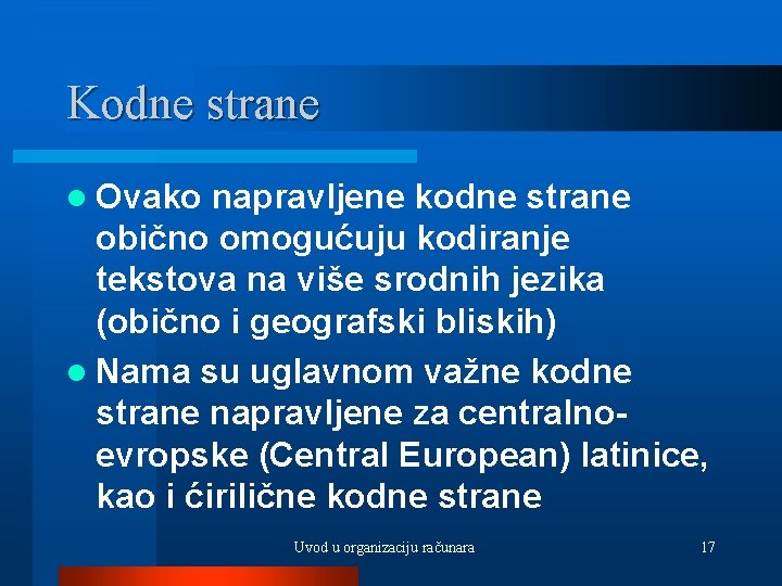 Kodne strane l Ovako napravljene kodne strane obično omogućuju kodiranje tekstova na više srodnih