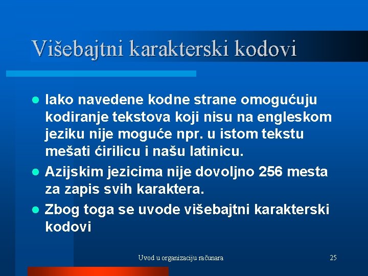 Višebajtni karakterski kodovi Iako navedene kodne strane omogućuju kodiranje tekstova koji nisu na engleskom