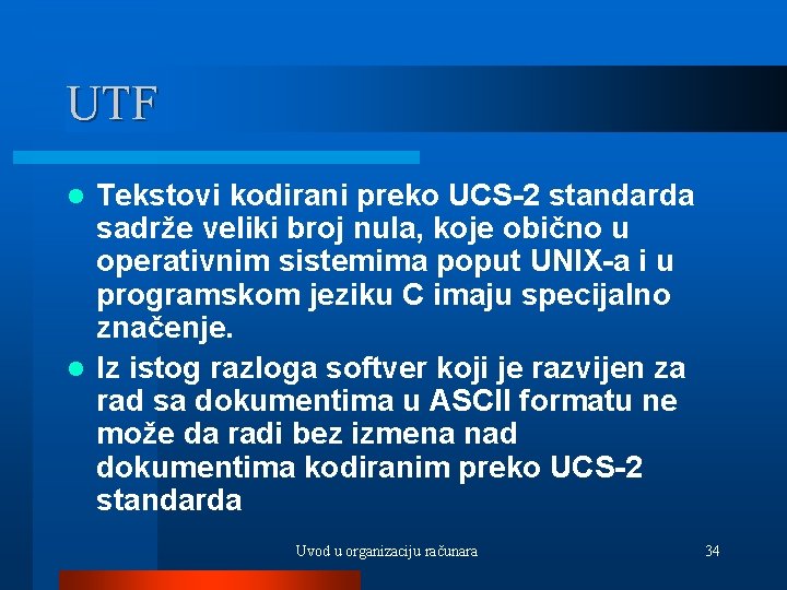 UTF Tekstovi kodirani preko UCS-2 standarda sadrže veliki broj nula, koje obično u operativnim