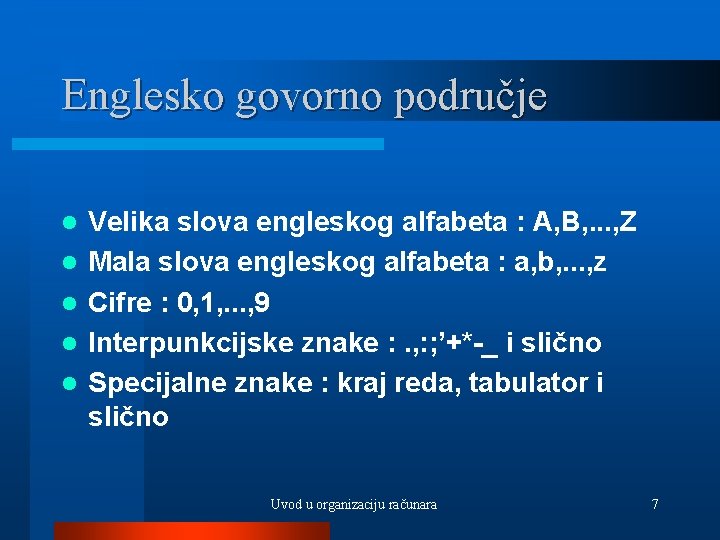 Englesko govorno područje l l l Velika slova engleskog alfabeta : A, B, .