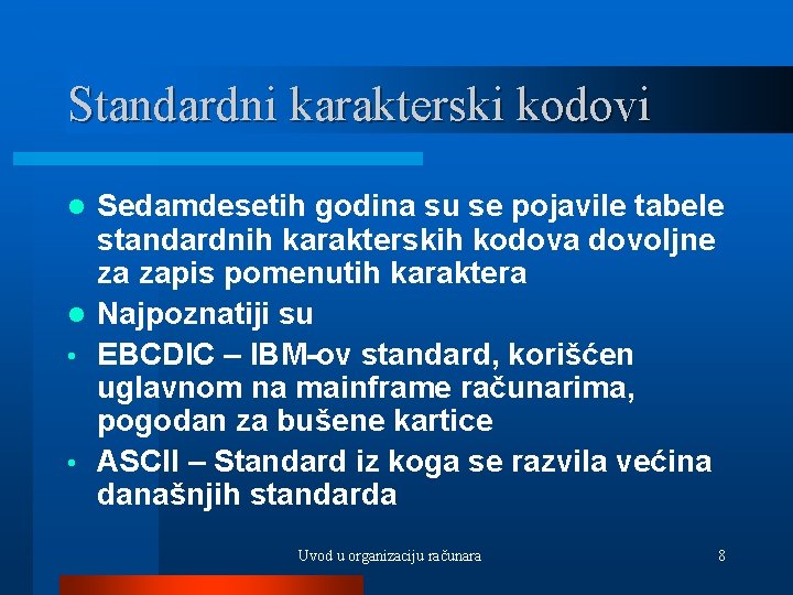 Standardni karakterski kodovi Sedamdesetih godina su se pojavile tabele standardnih karakterskih kodova dovoljne za