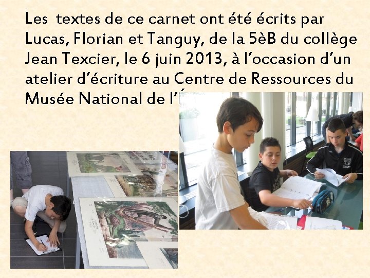 Les textes de ce carnet ont été écrits par Lucas, Florian et Tanguy, de