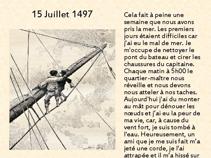 15 Juillet 1497 Cela fait à peine une semaine que nous avons pris la