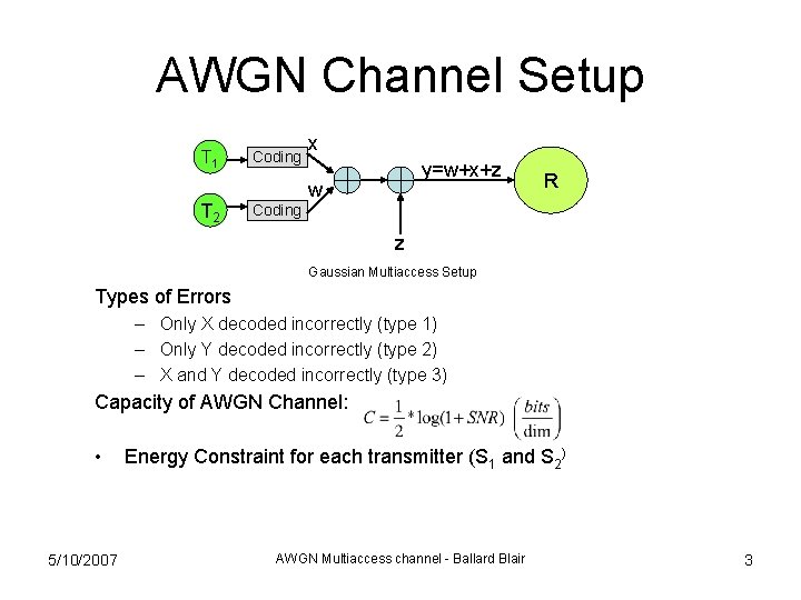 AWGN Channel Setup T 1 T 2 Coding x y=w+x+z w R Coding z