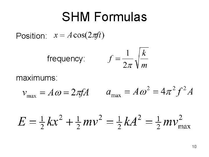 SHM Formulas Position: frequency: maximums: 10 