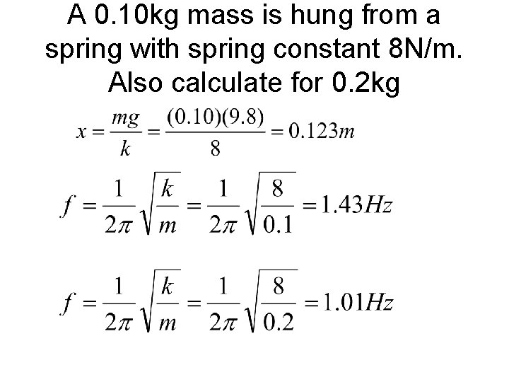 A 0. 10 kg mass is hung from a spring with spring constant 8