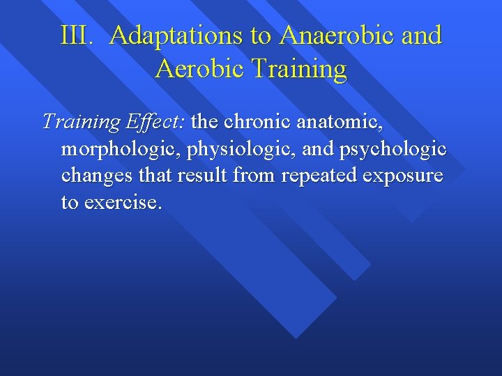 III. Adaptations to Anaerobic and Aerobic Training Effect: the chronic anatomic, morphologic, physiologic, and