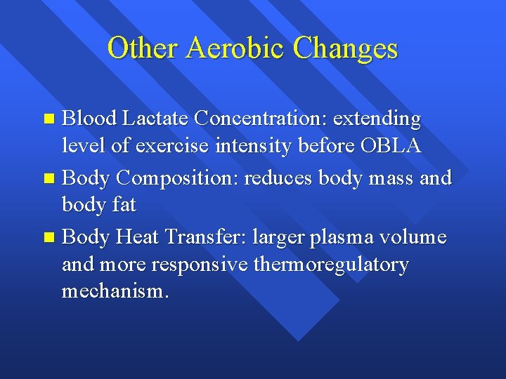 Other Aerobic Changes Blood Lactate Concentration: extending level of exercise intensity before OBLA n