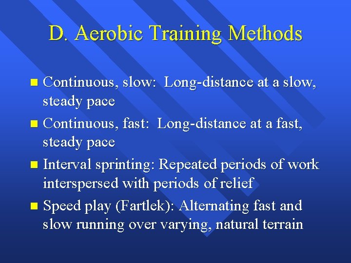 D. Aerobic Training Methods Continuous, slow: Long-distance at a slow, steady pace n Continuous, D. Aerobic Training Methods Continuous, slow: Long-distance at a slow, steady pace n Continuous,
