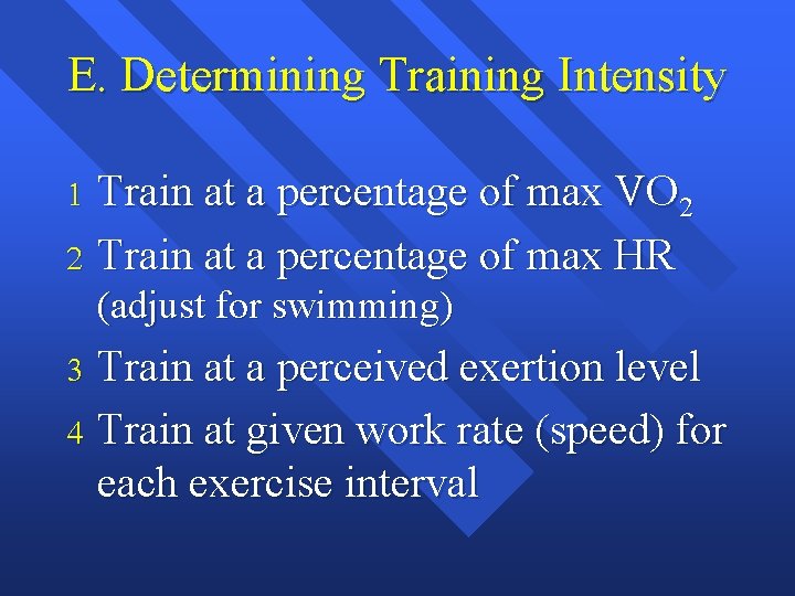 E. Determining Training Intensity Train at a percentage of max VO 2 2 Train
