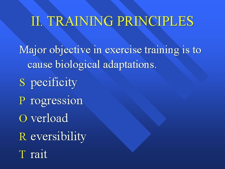 II. TRAINING PRINCIPLES Major objective in exercise training is to cause biological adaptations. S