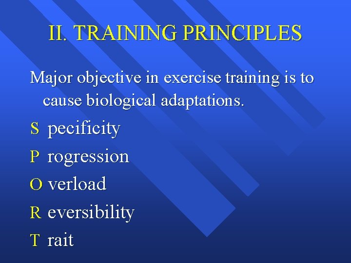 II. TRAINING PRINCIPLES Major objective in exercise training is to cause biological adaptations. S II. TRAINING PRINCIPLES Major objective in exercise training is to cause biological adaptations. S