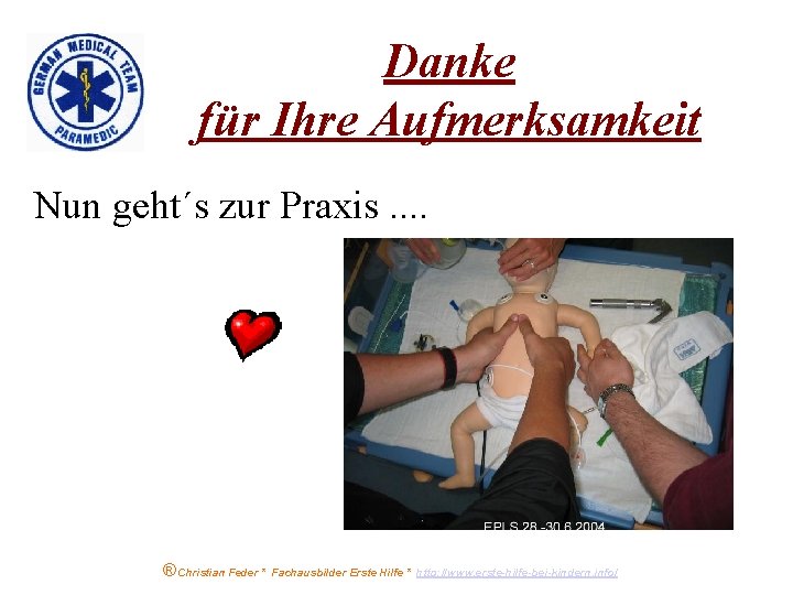 Danke für Ihre Aufmerksamkeit Nun geht´s zur Praxis. . ® Christian Feder * Fachausbilder