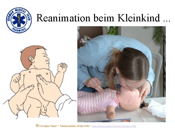 Reanimation beim Kleinkind. . . ® Christian Feder * Fachausbilder Erste Hilfe * http: