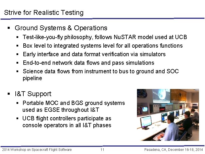 Strive for Realistic Testing § Ground Systems & Operations § § § Test-like-you-fly philosophy,