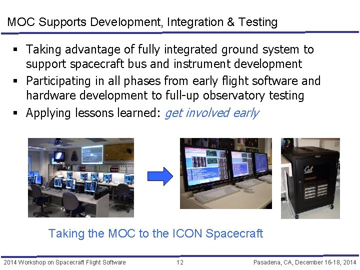 MOC Supports Development, Integration & Testing § Taking advantage of fully integrated ground system