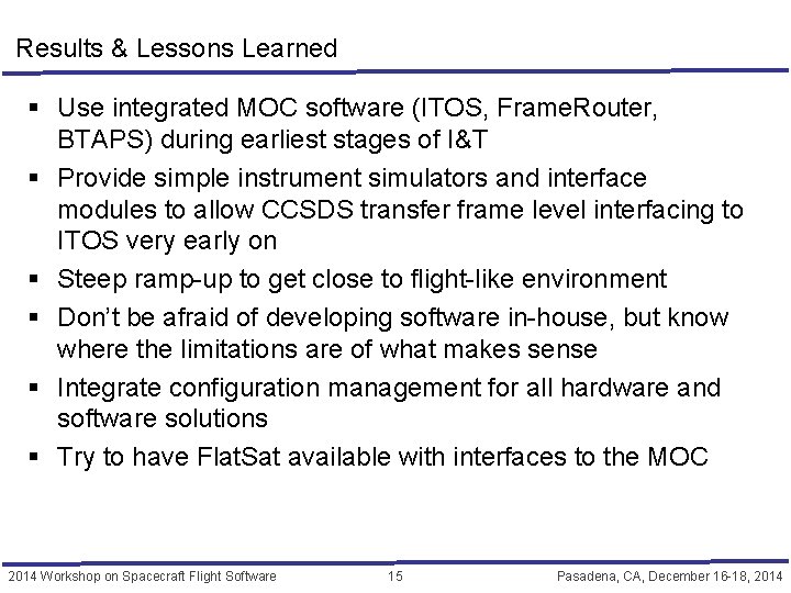 Results & Lessons Learned § Use integrated MOC software (ITOS, Frame. Router, BTAPS) during