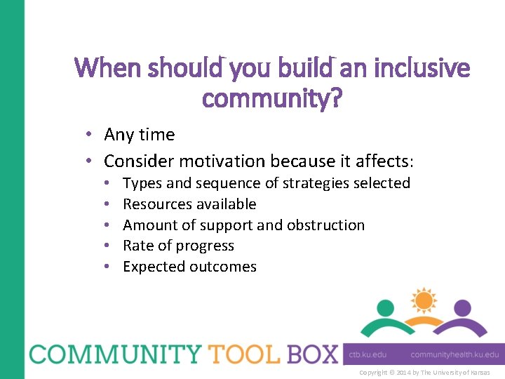 When should you build an inclusive community? • Any time • Consider motivation because