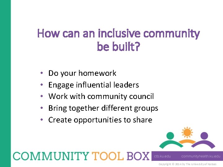 How can an inclusive community be built? • • • Do your homework Engage