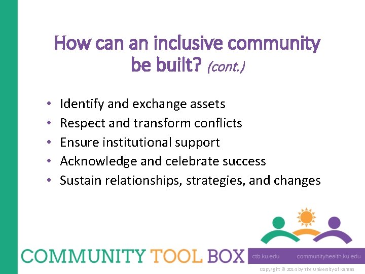 How can an inclusive community be built? (cont. ) • • • Identify and