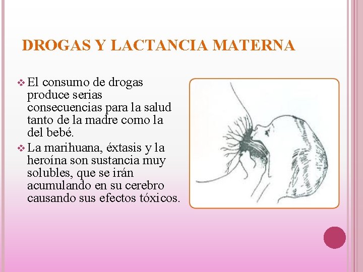 DROGAS Y LACTANCIA MATERNA v El consumo de drogas produce serias consecuencias para la