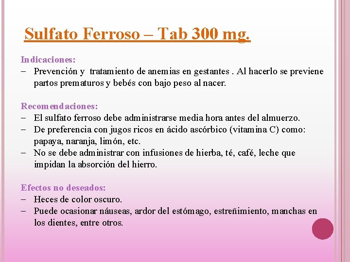 Sulfato Ferroso – Tab 300 mg. Indicaciones: Prevención y tratamiento de anemias en gestantes.