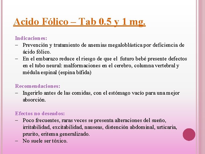 Acido Fólico – Tab 0. 5 y 1 mg. Indicaciones: Prevención y tratamiento de