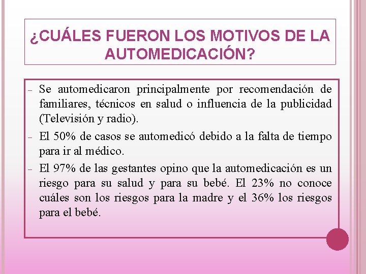 ¿CUÁLES FUERON LOS MOTIVOS DE LA AUTOMEDICACIÓN? Se automedicaron principalmente por recomendación de familiares,