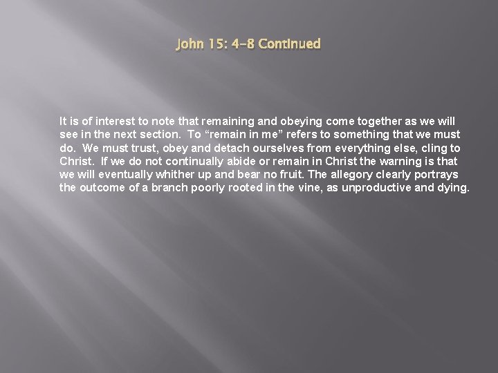 John 15: 4 -8 Continued It is of interest to note that remaining and