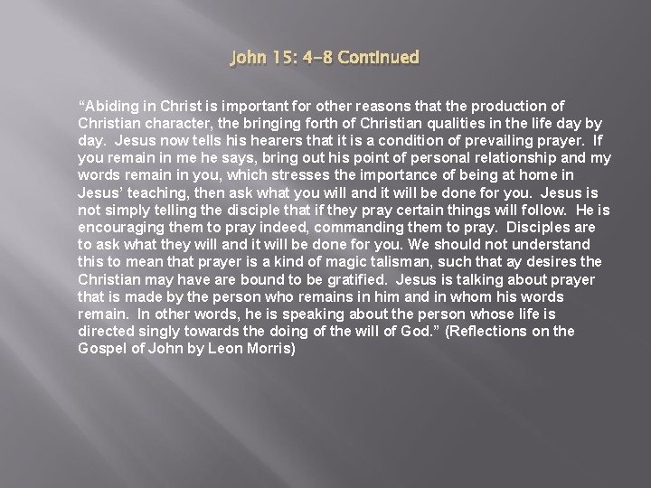 John 15: 4 -8 Continued “Abiding in Christ is important for other reasons that