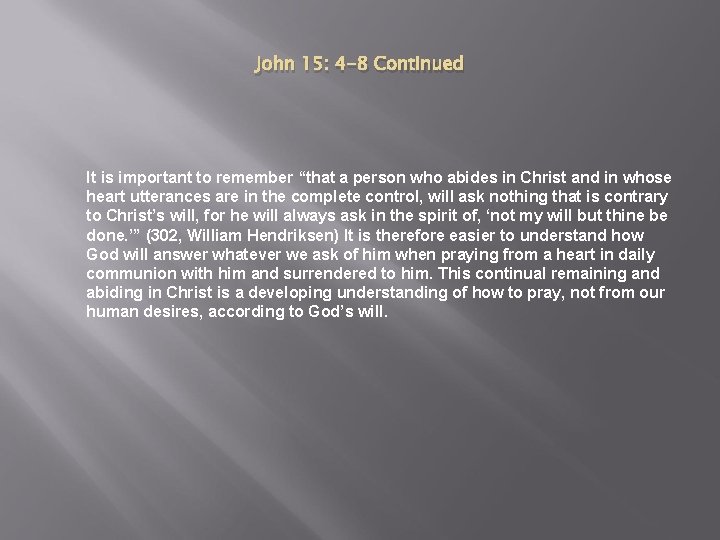 John 15: 4 -8 Continued It is important to remember “that a person who